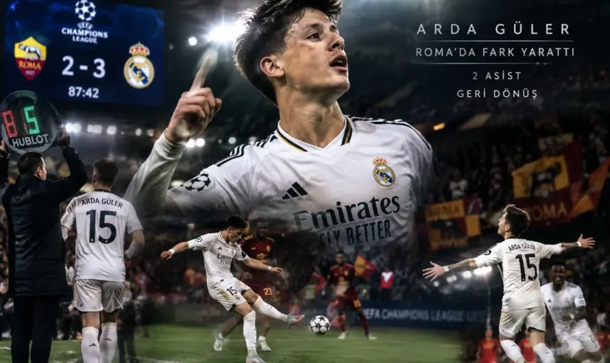 Arda Güler Roma Deplasmanında Devleşti: Real Madrid’in Genç Yıldızından Tarihi Dönüş