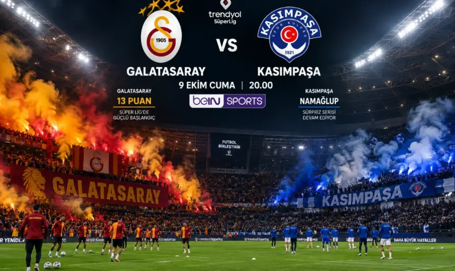 Süper Lig’de Heyecan Dorukta: Galatasaray ve Kasımpaşa Karşılaşması Hakkında Her Şey
